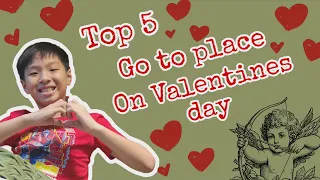 MY TOP 5 GO TO PLACES ON VALENTINES DAY  l WILLARD KING TOLENTINO