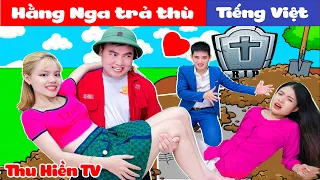 HẰNG NGA TRẢ THÙ 💕 Phim Cổ Tích Đời Thực Tập 75 💕 Thu Hiền TV