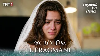Taşacak Bu Deniz 29. Bölüm 1. Fragmanı | "Kurtar Beni Baba..."