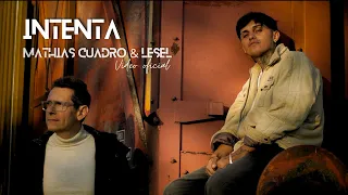 LESEL & Mathias Cuadro - Intenta (Video Oficial)