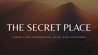 The Secret Place: 3 Hour Instrumental Soaking Worship | Prayer & Meditation Music