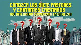 Conozca los siete pastores y cantantes cristianos que infiltraron ecumenismo en la iglesia