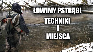 ŁOWIMY PSTRĄGI CZĘŚĆ 1 | MIEJSCA i TECHNIKI | PIOTR PISKORSKI
