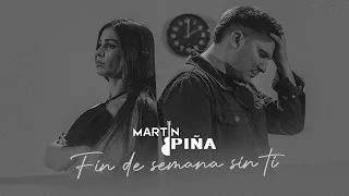 MARTIN PIÑA - Fin de semana sin ti (Video Oficial)