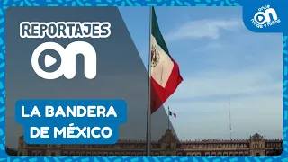 Reportaje: La Bandera de México