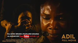 ADIL  Full Movie  Translated (Luganda)