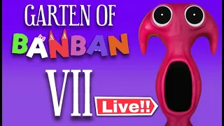 🔴ALL NEW! GARTEN OF BANBAN 7 LIVE GAMEPLAY