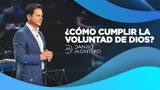 ¿Cómo Cumplir La Voluntad De Dios? - Danilo Montero | Prédicas Cristianas 2021