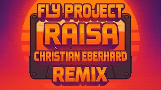 Fly Project - Raisa (Christian Eberhard Remix) | Official Remix 2025