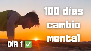 Reto 100 días de Cambio Mental | Día 1 ✅