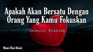 "Apakah Akan Bersatu Dengan Orang Yang Kamu Fokuskan" All Zodiak General Reading | Ramalan Tarot