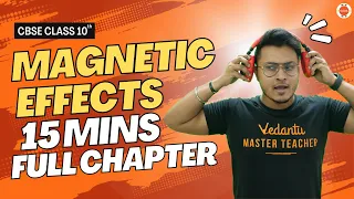 Magnetic Effects Full Chapter in 15 Mins | CBSE Class 10 Physics Chapter13 @Vedantu9_10