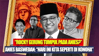 [FULL SESI 2/2] "ROCKY GERUNG TUMPUL PADA ANIES?". ANIES BASWEDAN: "HARI INI KITA SEPERTI DI KONOHA"