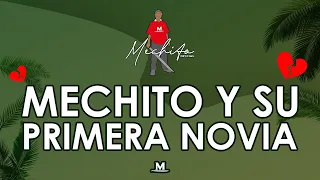 MECHITO Y SU PRIMERA NOVIA (DESENLACE) 💔