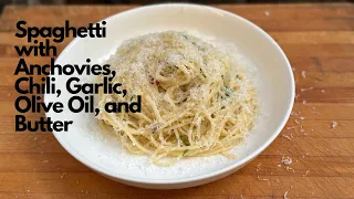 Spaghetti with Anchovies, Chili, Garlic, Olive Oil, and Butter