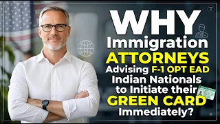 Why Immigration Attorneys Advising F-1 OPT EAD to Initiate their Green Card Immediately?