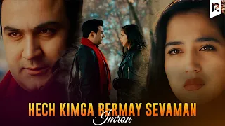Imron - Hech kimga bermay sevaman (Official Music Video)