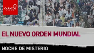Noche de misterio: nuevo orden mundial | Caracol Radio