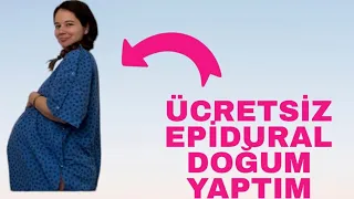 Ücretsiz epidural doğum yaptım. Baştan sona doğum sürecim.