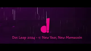 Dot Leap 2024 - 1: New Year, New Memecoin