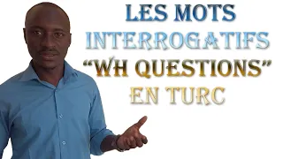 LES MOTS INTERROGATIFS "WH QUESTIONS" EN TURC.