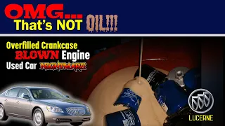 Overfilled Crankcase! Blown ENGINE! Used Car Nightmare!