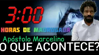 O que acontece às 03:00 horas e 00 horas de madrugada? Apóstolo Marcelino Mário Bento