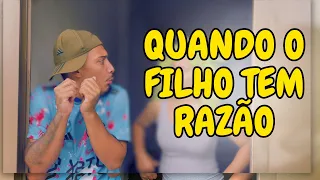 QUANDO O FILHO TEM RAZÃO 😂