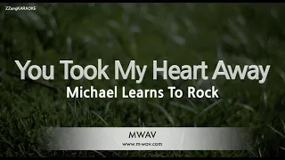 Michael Learns To Rock – You Took My Heart Away (Melody) (Karaoke Version)