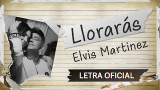 Elvis Martinez -  Lloraras (Letra Oficial)