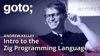 Intro to the Zig Programming Language • Andrew Kelley • GOTO 2022