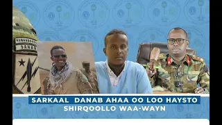 Sarkaal  Danab ahaa oo loo haysto Shirqoollo Halis  Argagixisanimo ah.