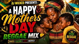 DJ Wicked Presents: A Happy Mother’s Day Reggae Mix ❤️🌴 | Lovers Rock-2026