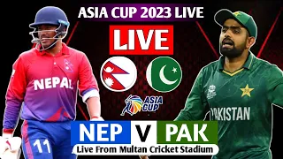 NEPAL VS PAKISTAN ASIA CUP 2023 1ST MATCH LIVE || NEP VS  PAK LIVE MATCH