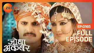 Jodha ने पीया विष Akbar को बचाने के लिए | Jodha Akbar | Full Ep. 165 | ZEE TV