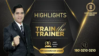 8 Days Train the Trainer Program | Highlights  | Mr Sudarshan Sabat #sudarshansabat #mindtrainer