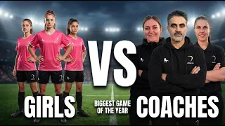 Coaches Vs Girls | The Biggest Game Of The Year!