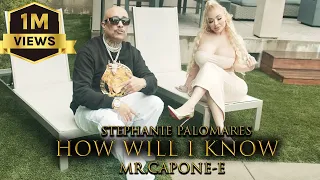 Mr. Capone-E - How Will I Know Feat. Stephanie Palomares  (Official Music Video)