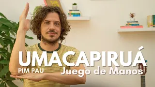 UMACAPIRUÁ (Versión con Juego de Manos)