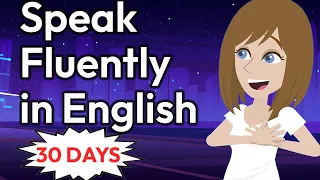 30 Days to Speak English FLUENTLY - English Conversation Practice