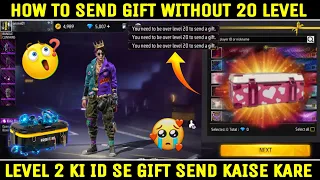 You need to be over level 20 to send a gift. | How to send gifts in free fire without level 20