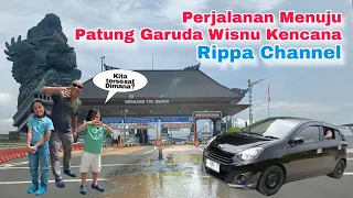 Perjalanan Ke Garuda Wisnu Kencana Patung Tertinggi Ke-4 Dunia. Tersesat Dimana Rippa Channel? 🤷‍♂️