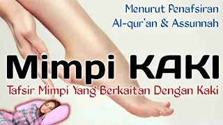 MIMPI KAKI (Tafsir Mimpi Berkaitan Dengan Kaki Menurut Tafsir Al-ahlam)
