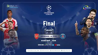 🔴LIVE: Paris Saint Germain FC vs Arsenal FC | UEFA Champions League Final