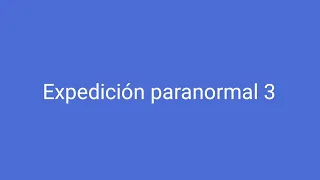 Expedición paranormal 3