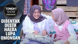ARAFAH HALDA NGERUSUH! EMOSINYA HOST PINDAH-PINDAH - Tonight Show Premiere