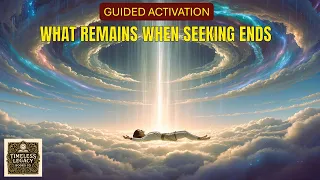 The end of seeking, a guided return to what remains: 888Hz-396Hz-432Hz- Theta waves 40Hz- H.E.A.L
