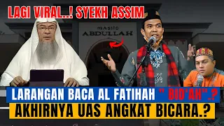 LAGI VIRAL.! Syekh Assim Larangan Baca Al Fatihah Bid'ah Akhinya UAS Angkat Bicara.?