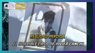 EL HORRIBLE  CASO DE JAVIER CANCHI - REALIDAD PERDIDA