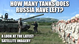 How Many Tanks Does Russia Have Left Now? With Exclusive Satellite Imagery!